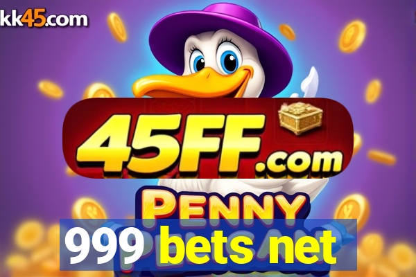 999 bets net